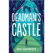 Deadman's Castle by Lawrence, Iain, 9780823446551