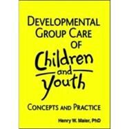 Developmental Group Care of Children and Youth: Concepts and Practice by Beker; Jerome, 9780866566551