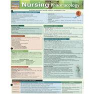 Nursing Pharmacology: Drug Classes, Prototypes, Warnings, Indications, Administration & More by Barcharts, Inc., 9781423216551