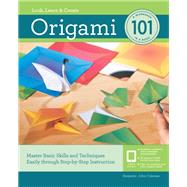 Origami 101 Master Basic Skills and Techniques Easily Through Step-by-Step Instruction by Coleman, Benjamin, 9781631596551