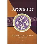 Resonance Astrology of 2024 Cosmic Calendar by Rosenberg, Virginia; Lily, Auburn; Bruce, Emily; Sinnott, Jillian, 9798350936551