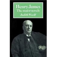 Henry James: The Major Novels by Judith Woolf, 9780521316552