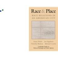 Race and Place: Race Relations in an American City by Susan Welch , Lee Sigelman , Timothy Bledsoe , Michael Combs, 9780521796552