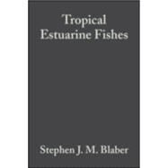 Tropical Estuarine Fishes Ecology, Exploitation and Conservation by Blaber, Stephen J. M., 9780632056552