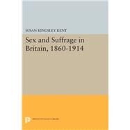 Sex and Suffrage in Britain, 1860-1914 by Kent, Susan Kingsley, 9780691606552