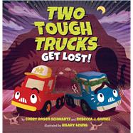 Two Tough Trucks Get Lost! by Leung, Hilary; Schwartz, Corey Rosen; Gomez, Rebecca J., 9781338236552
