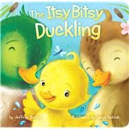 The Itsy Bitsy Duckling by Burton, Jeffrey; Rescek, Sanja, 9781481486552