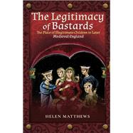 The Legitimacy of Bastards by Matthews, Helen, 9781526716552