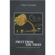 Fruit From The Trees An Inspirational Guide for Spiritual Productivity Worldwide by Campbell, Peter A., 9781667846552