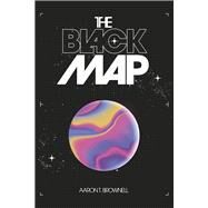 The Black Map by Brownell, Aaron, 9798350926552