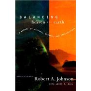 Balancing Heaven and Earth by Johnson, Robert A., 9780061956553