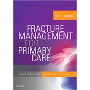 Fracture Management for Primary Care by Eiff, M. Patrice, M.D.; Hatch, Robert, M.D.; Higgins, Mariam K., 9780323546553