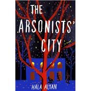 The Arsonists' City by Alyan, Hala, 9780358126553