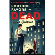 Fortune Favors the Dead A Novel by Spotswood, Stephen, 9780385546553
