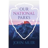 Our National Parks by Muir, John, 9780486836553