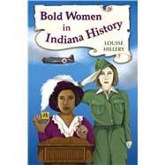 Bold Women in Indiana History by Hillery, Louise, 9780878426553