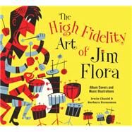 The High Fidelity Art of Jim Flora by Chusid, Irwin; Economon, Barbara; Flora, Jim, 9781606996553