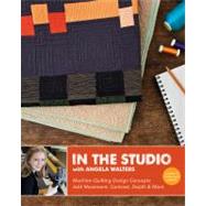 In the Studio with Angela Walters Machine-Quilting Design Concepts - Add Movement, Contrast, Depth & More by Walters, Angela, 9781607056553