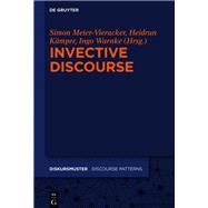 Invective Discourse by Simon Meier-Vieracker, Heidrun Kmper, Ingo Warnke, 9783111146553