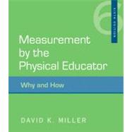 Measurement by the Physical Educator : Why and How by Miller, David, 9780073376554