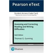 Assessing and Correcting Reading and Writing Difficulties, Enhanced Pearson eText -- Access Card by Gunning, Thomas G., 9780134516554