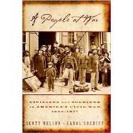 A People at War Civilians and Soldiers in America's Civil War by Nelson, Scott Reynolds; Sheriff, Carol, 9780195146554