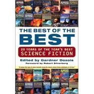 The Best of the Best 20 Years of the Year's Best Science Fiction by Dozois, Gardner; Silverberg, Robert, 9780312336554