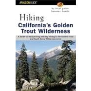 Hiking California's Golden Trout Wilderness A Guide to Backpacking and Day Hiking in the Golden Trout and South Sierra Wilderness Areas by Swedo, Suzanne, 9780762726554