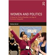 Women and Politics: A Quest for Political Equality in an Age of Economic Inequality by Burrell; Barbara, 9781138856554
