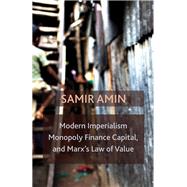 Modern Imperialism, Monopoly Finance Capital, and Marx's Law of Value by Amin, Samir, 9781583676554