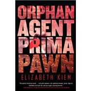 Orphan, Agent, Prima, Pawn by KIEM, ELIZABETH, 9781616956554