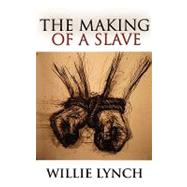 The Willie Lynch Letter and the Making of a Slave by Lynch, Willie, 9789562916554
