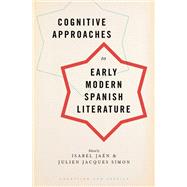Cognitive Approaches to Early Modern Spanish Literature by Jaen, Isabel; Simon, Julien Jacques, 9780190256555