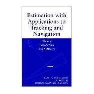 Estimation with Applications to Tracking and Navigation Theory Algorithms and Software by Bar-Shalom, Yaakov; Li, X. Rong; Kirubarajan, Thiagalingam, 9780471416555