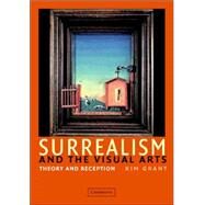 Surrealism and the Visual Arts: Theory and Reception by Kim Grant, 9780521836555