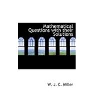 Mathematical Questions With Their Solutions by Miller, W. J. C., 9780554816555
