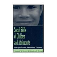 Social Skills of Children and Adolescents by Merrell, Kenneth W.; Gimpel Peacock, Gretchen, 9780805826555
