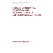 Pseudo-Differential Equations and Stochastics over Non-Archimedean Fields by Kochubei; Anatoly, 9780824706555