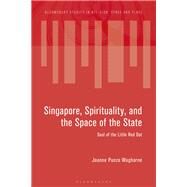 Singapore, Spirituality, and the Space of the State by Waghorne, Joanne Punzo; Eade, John; Soar, Katy; Tremlett, Paul-francois, 9781350086555