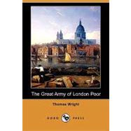 The Great Army of London Poor: Sketches of Life and Character in a Thames-side District by Wright, Thomas, 9781409966555