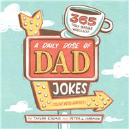 A Daily Dose of Dad Jokes by Calmus, Taylor; Harmon, Peter L., 9781641526555