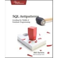 SQL Antipatterns : Avoiding the Pitfalls of Database Programming by Karwin, Bill, 9781934356555