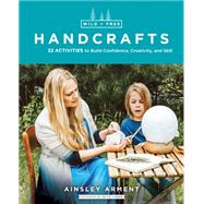 Wild and Free Handcrafts by Arment, Ainsley, 9780062916556
