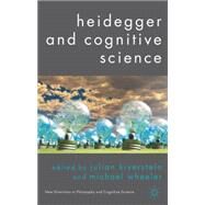 Heidegger and Cognitive Science by Kiverstein, Julian; Wheeler, Michael, 9780230216556