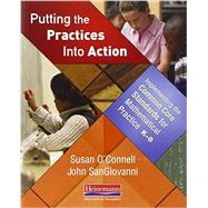 Putting the Practices into Action : Implementing the Common Core Standards for Mathematical Practice, K-8 by O'Connell, Susan; Sangiovanni, John, 9780325046556