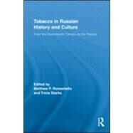 Tobacco in Russian History and Culture: The Seventeenth Century to the Present by Romaniello; Matthew, 9780415996556