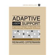 Adaptive User Support: Ergonomic Design of Manually and Automatically Adaptable Software by Oppermann; Reinhard, 9780805816556