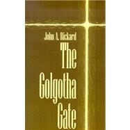 The Golgotha Gate by RICKARD JOHN A., 9781401006556