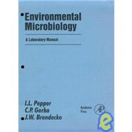 Environmental Microbiology : A Laboratory Manual by Pepper; Gerba; Brendecke, 9780125506557