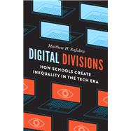 Digital Divisions by Rafalow, Matthew H., 9780226726557